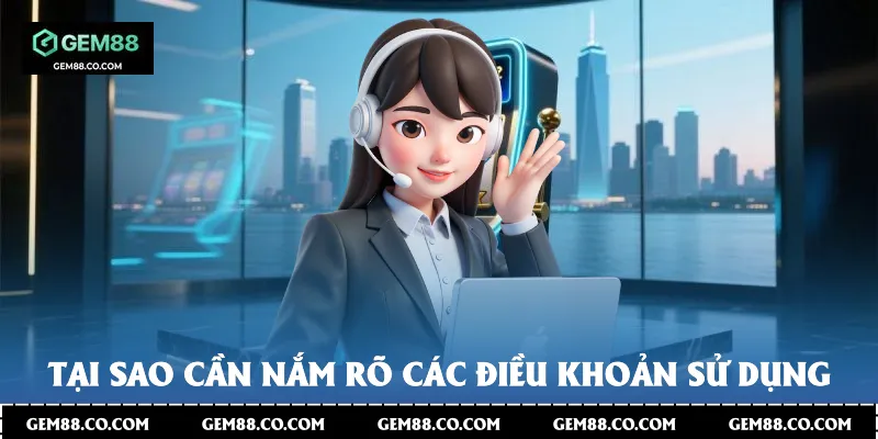 Tại sao cần nắm rõ các điều khoản sử dụng